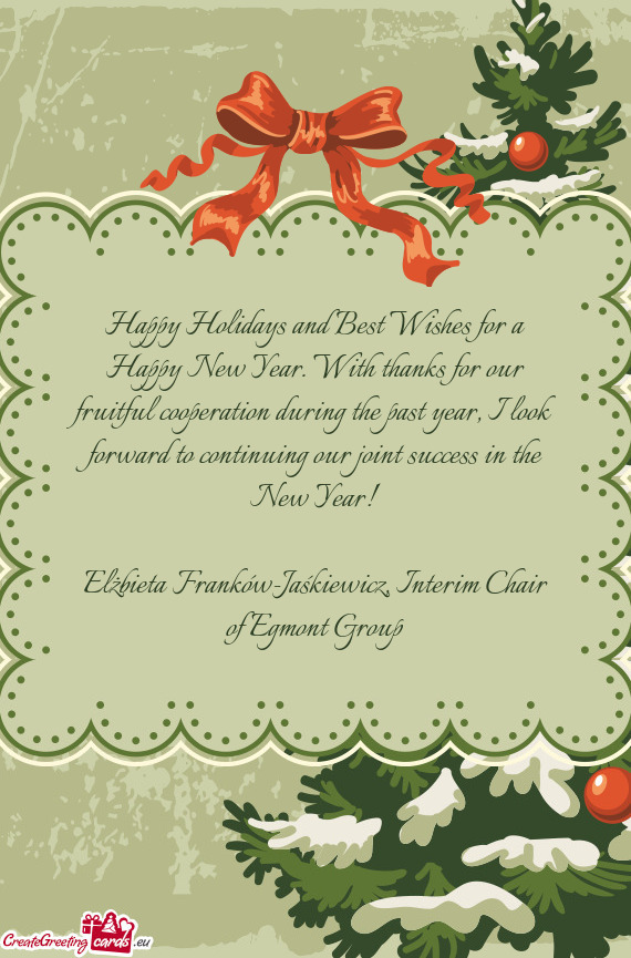 Happy Holidays and Best Wishes for a Happy New Year. With thanks for our fruitful cooperation during