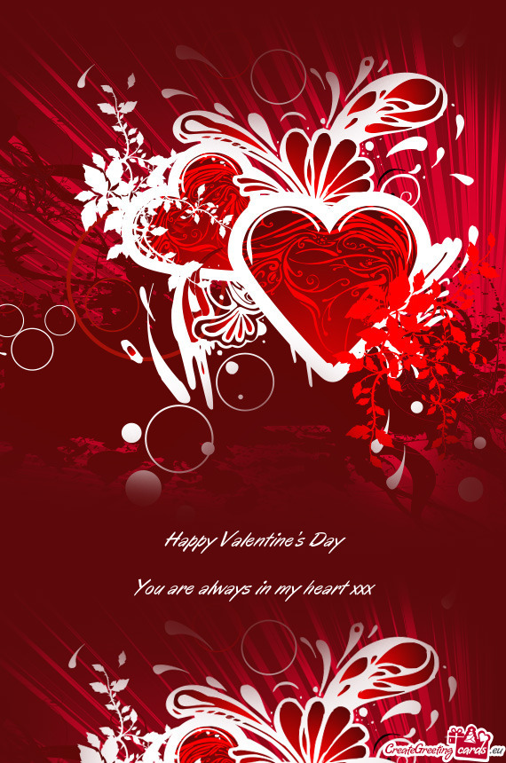 Happy Valentine’s Day
 
 You are always in my heart xxx