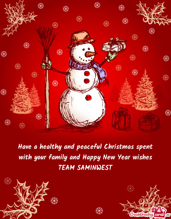 Have a healthy and peaceful Christmas spent with your family and Happy New Year wishes TEAM SAMINWES