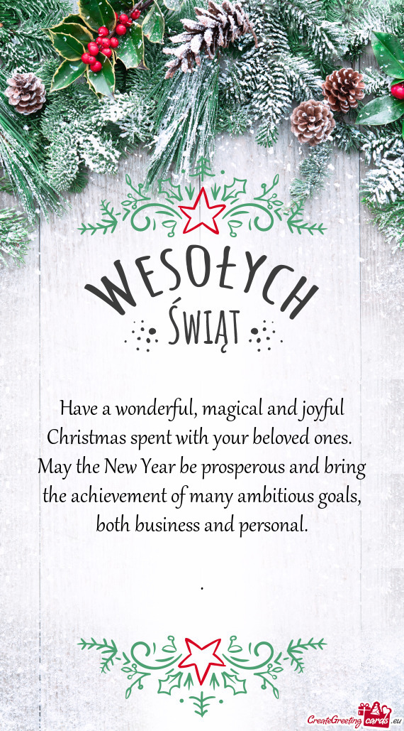 Have a wonderful, magical and joyful Christmas spent with your beloved ones