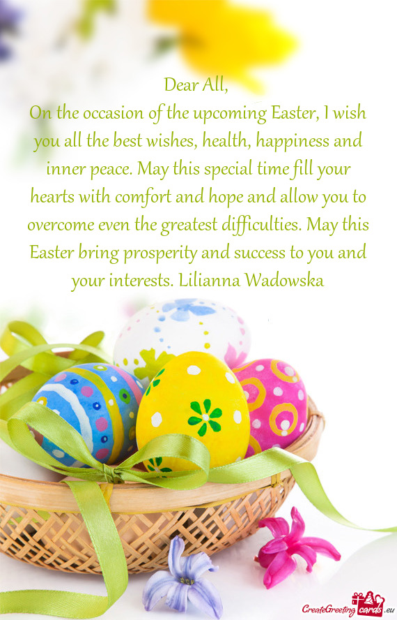 He greatest difficulties. May this Easter bring prosperity and success to you and your interests. Li