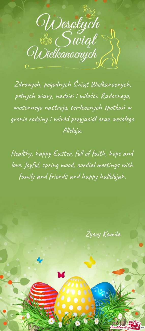 Healthy, happy Easter, full of faith, hope and love. Joyful, spring mood, cordial meetings with fami