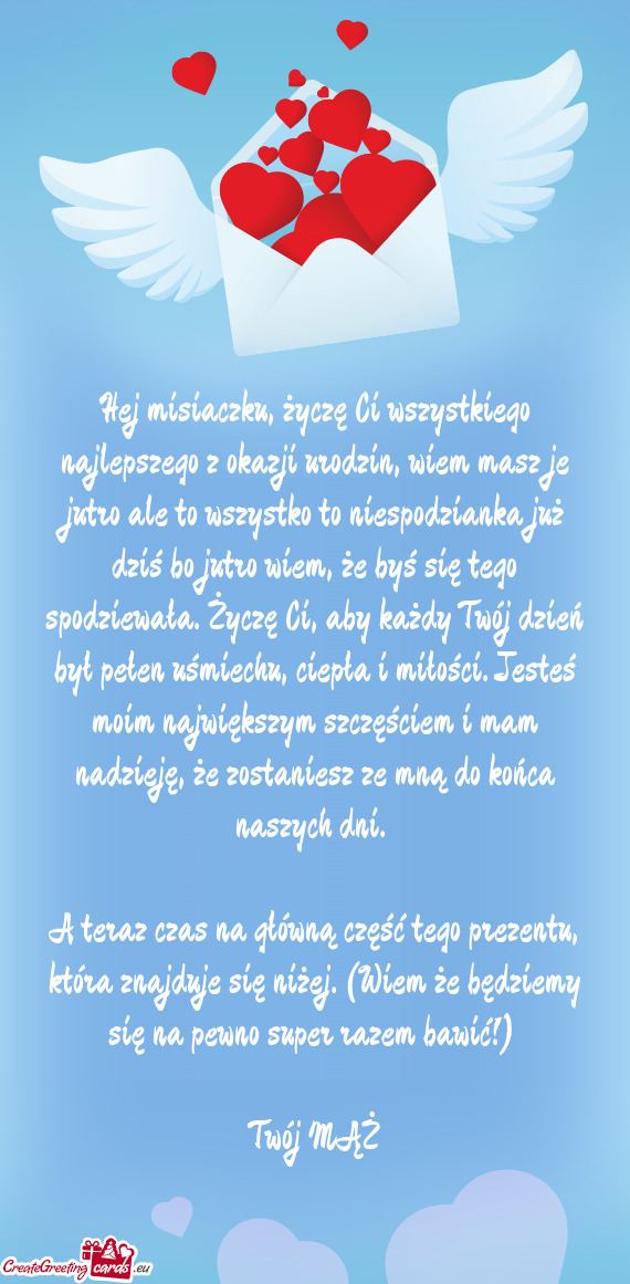 Hej misiaczku, życzę Ci wszystkiego najlepszego z okazji urodzin, wiem masz je jutro ale to wszyst