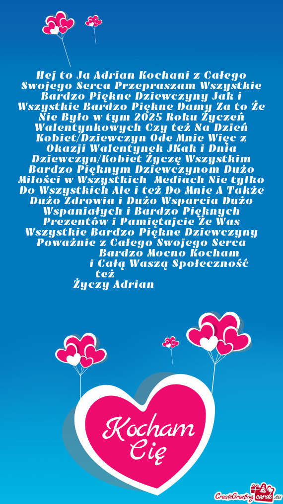 Hej to Ja Adrian Kochani z Całego Swojego Serca Przepraszam Wszystkie Bardzo Piękne Dziewczyny Jak