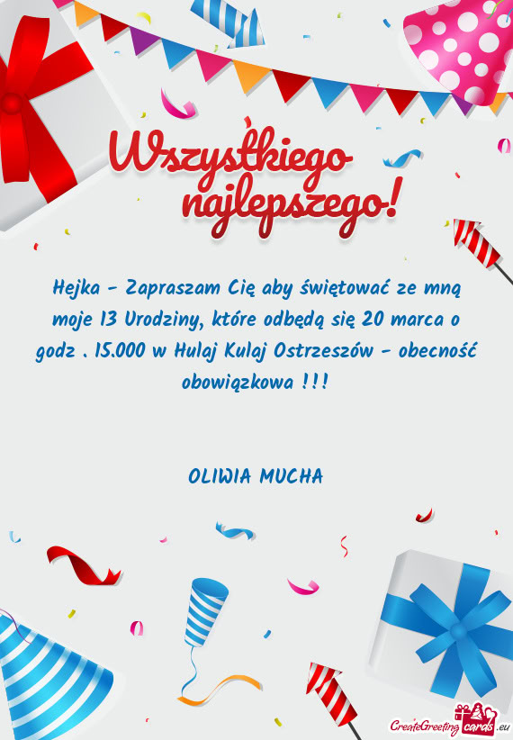 Hejka - Zapraszam Cię aby świętować ze mną moje 13 Urodziny, które odbędą się 20 marca o go
