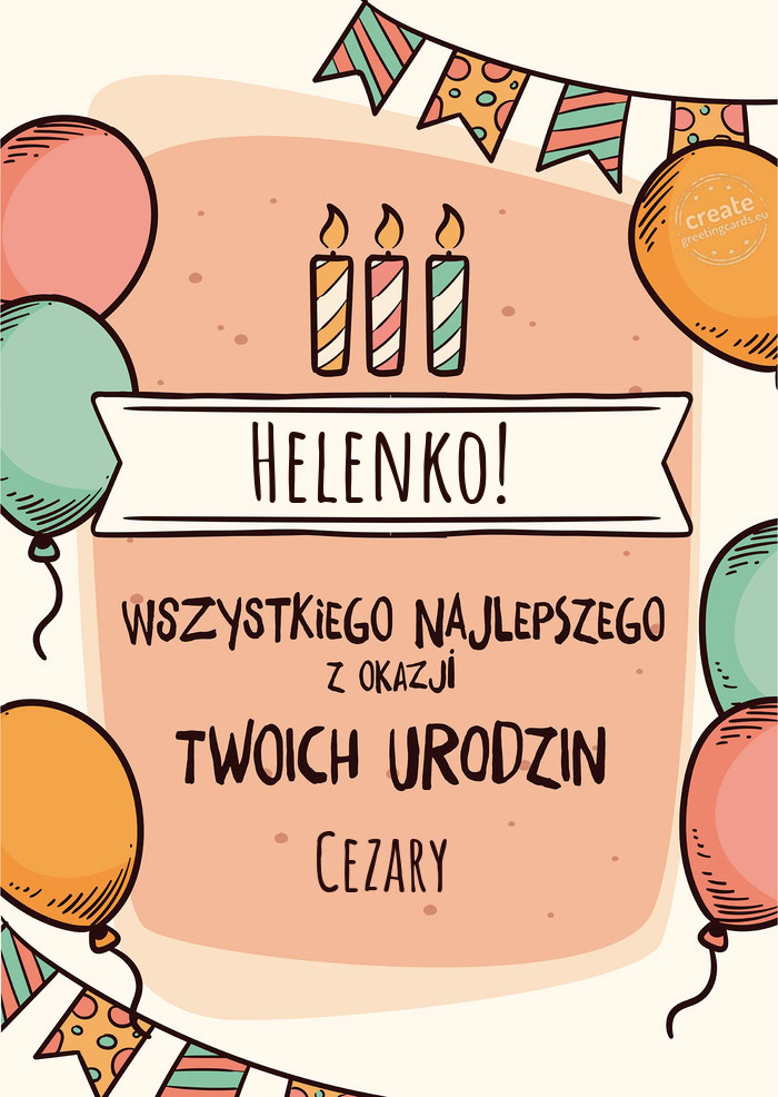Helenko! Wszystkiego Najlepszego z okazji Twoich urodzin Cezary