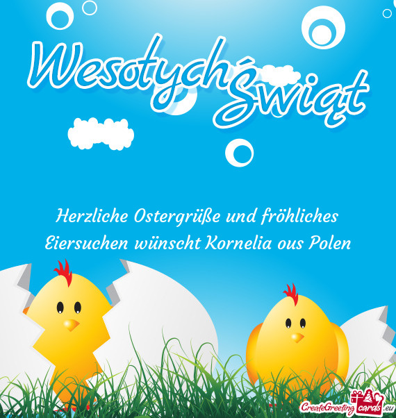 Herzliche Ostergrüße und fröhliches Eiersuchen wünscht Kornelia ous Polen