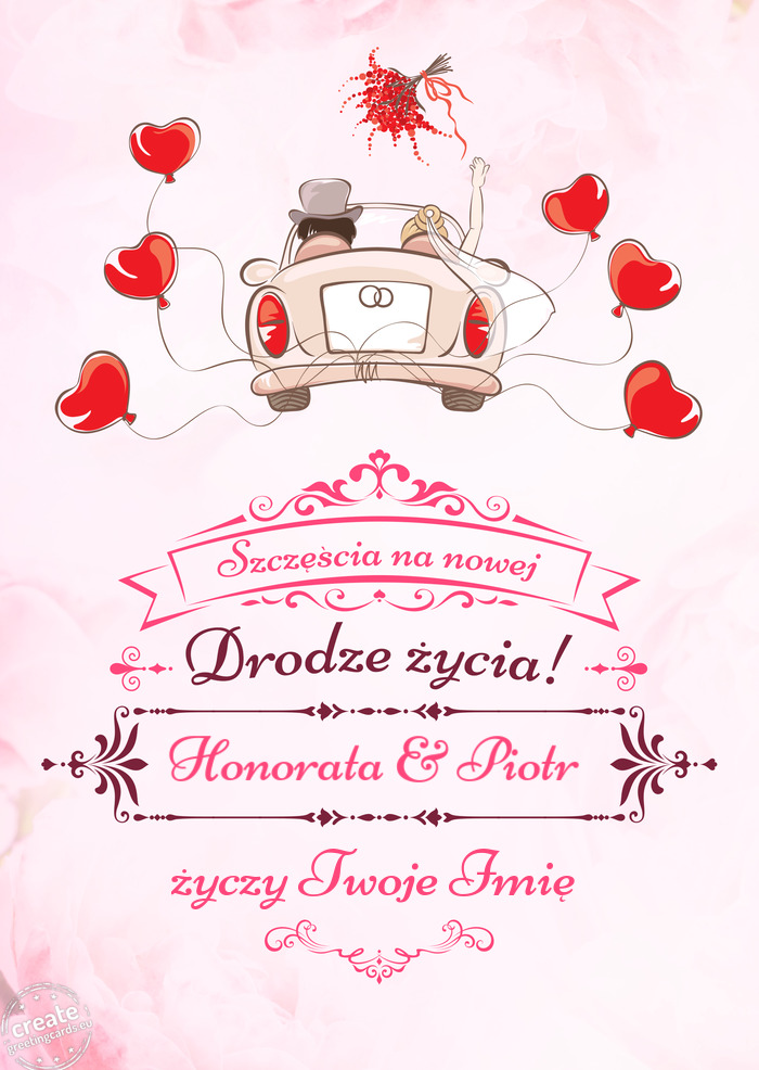 Honorata & Piotr, Szczęścia na nowej drodze życia Twoje Imię