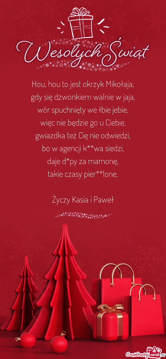 Hou, hou to jest okrzyk Mikołaja,  gdy się dzwonkiem walnie w jaja,  wór