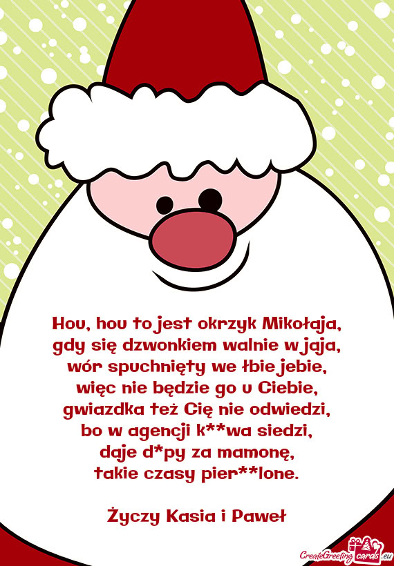 Hou, hou to jest okrzyk Mikołaja,  gdy się dzwonkiem walnie w jaja,  wór