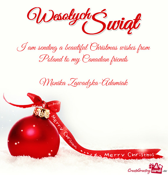 I am sending a beautiful Christmas wishes from Poland to my Canadian friends