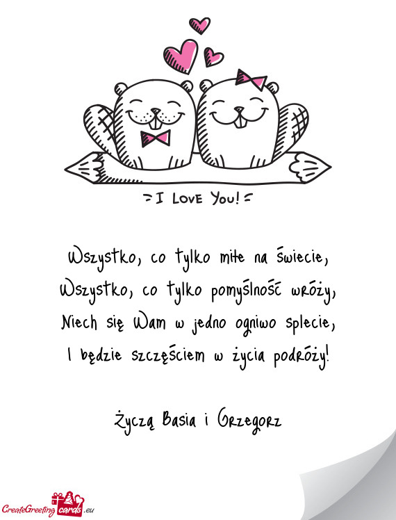 I będzie szczęściem w życia podróży! Życzą Basia i Grzegorz