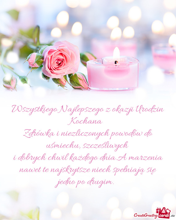 I dobrych chwil każdego dnia.A marzenia nawet te najskrytsze niech spełniają się jedno po drugim