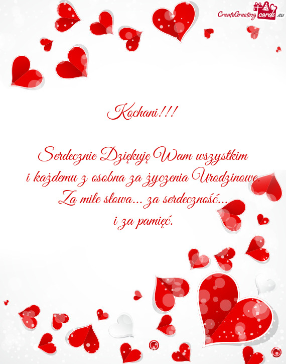 I każdemu z osobna za życzenia Urodzinowe. Za miłe słowa... za serdeczność
