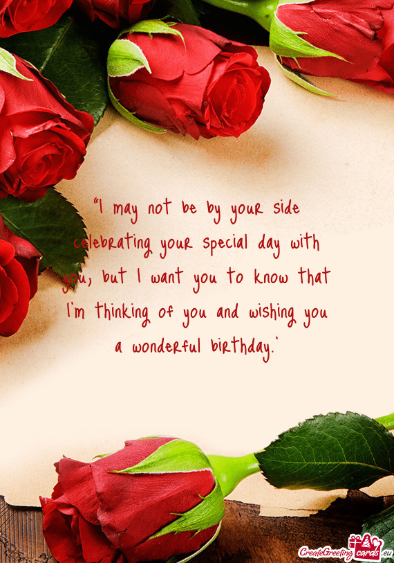 “I may not be by your side celebrating your special day with you, but I want you to know that I’
