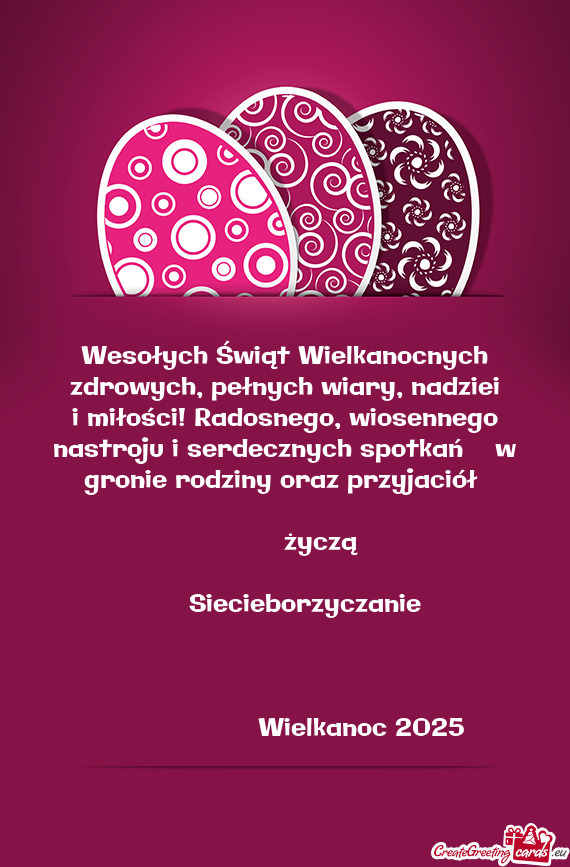 I miłości! Radosnego, wiosennego nastroju i serdecznych spotkań w gronie rodziny oraz przyjaci