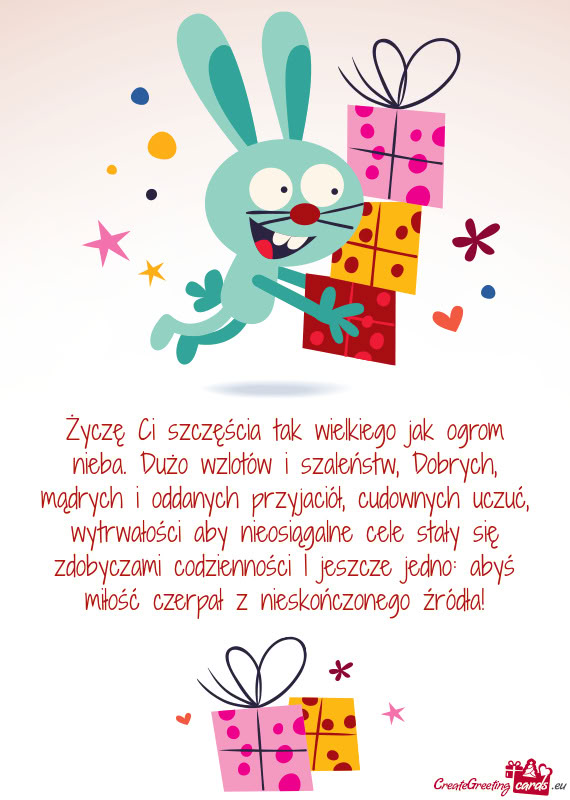 I oddanych przyjaciół, cudownych uczuć, wytrwałości aby nieosiągalne cele stały się zdobycz