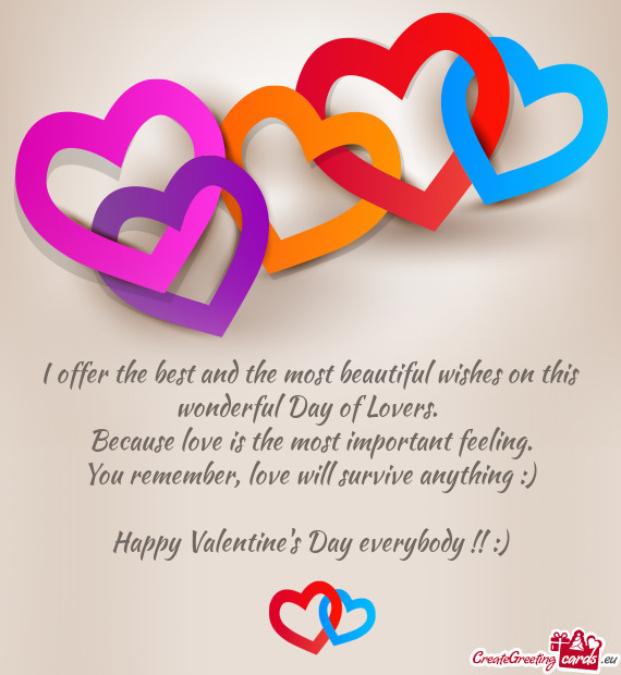 I offer the best and the most beautiful wishes on this wonderful Day of Lovers