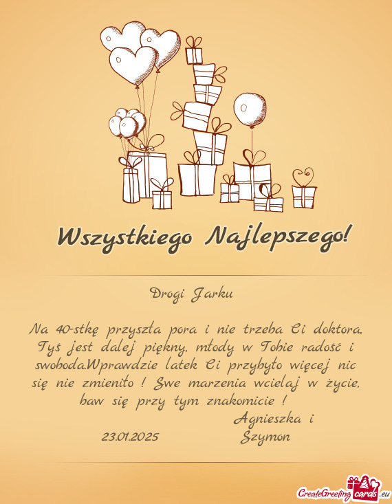 I swoboda.Wprawdzie latek Ci przybyło więcej nic się nie zmieniło ! Swe marzenia wcielaj w życ