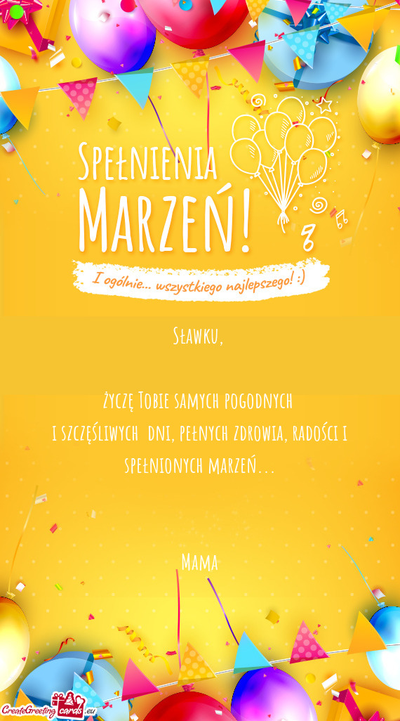 I szczęśliwych dni, pełnych zdrowia, radości i spełnionych marzeń