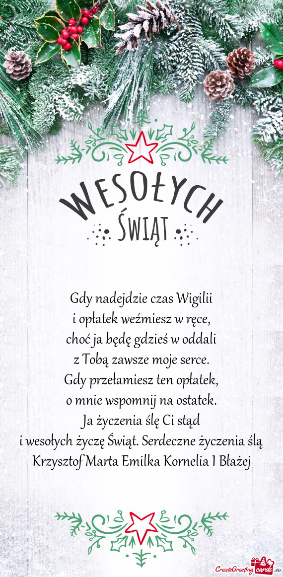 I wesołych życzę Świąt. Serdeczne życzenia ślą Krzysztof Marta Emilka Kornelia I Błażej