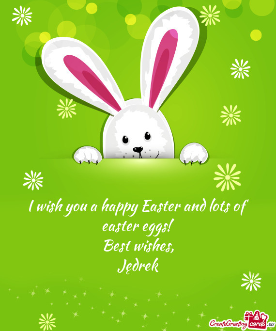 I wish you a happy Easter and lots of easter eggs
