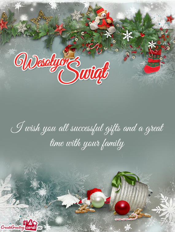 I wish you all successful gifts and a great time with your family