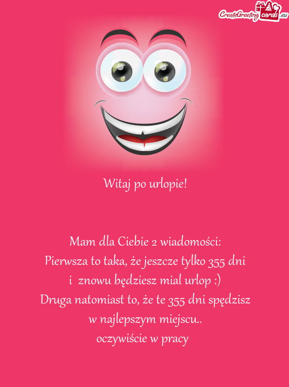 I znowu będziesz mial urlop :)