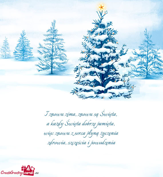 I znowu zima, znowu są Święta,   a każdy Święta dobrze pamięta,   więc