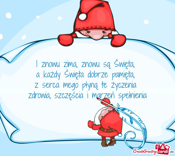 I znowu zima, znowu są Święta,   a każdy Święta dobrze pamięta,   z