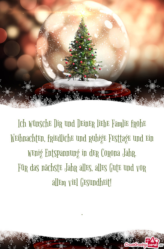 Ich wünsche Dir und Deiner liebe Famlie frohe Weihnachten, friedliche und ruhige Festtage und ein w