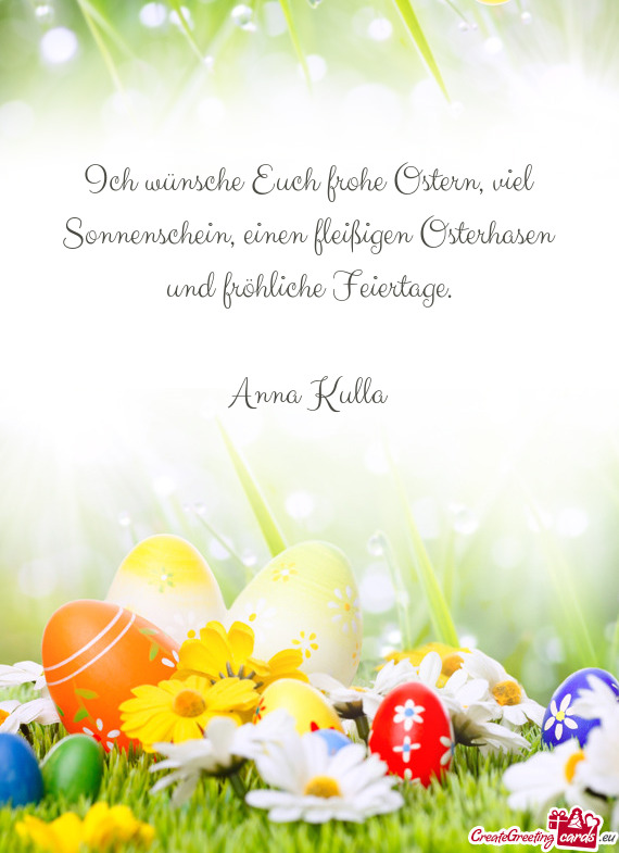 Ich wünsche Euch frohe Ostern, viel Sonnenschein, einen fleißigen Osterhasen und fröhliche Feiert