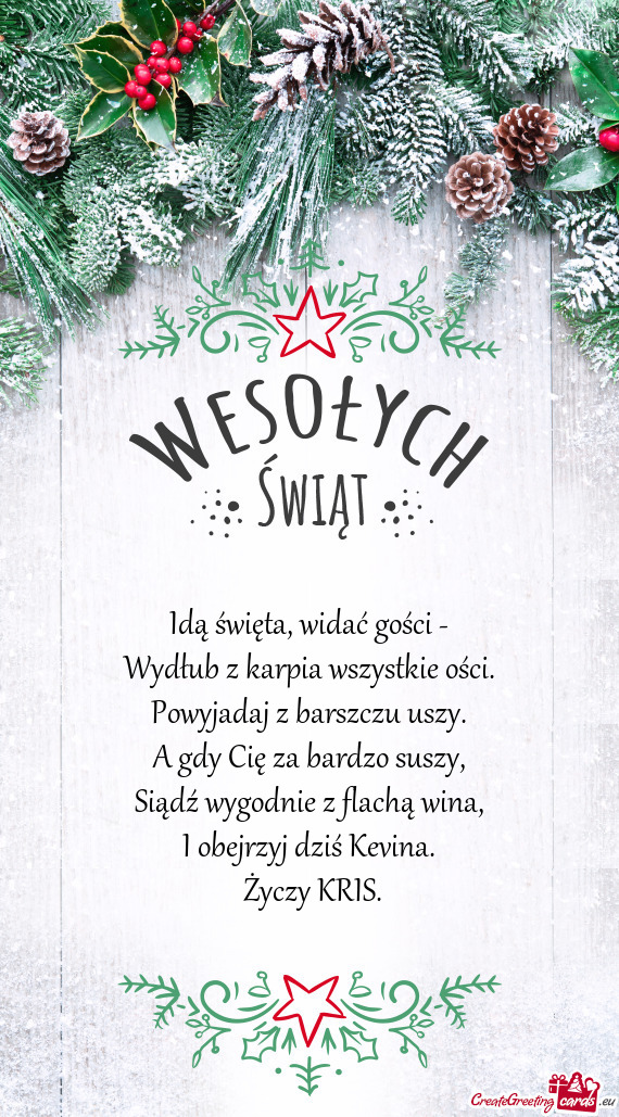 Idą święta, widać gości -  Wydłub z karpia wszystkie ości.  Powyjadaj z