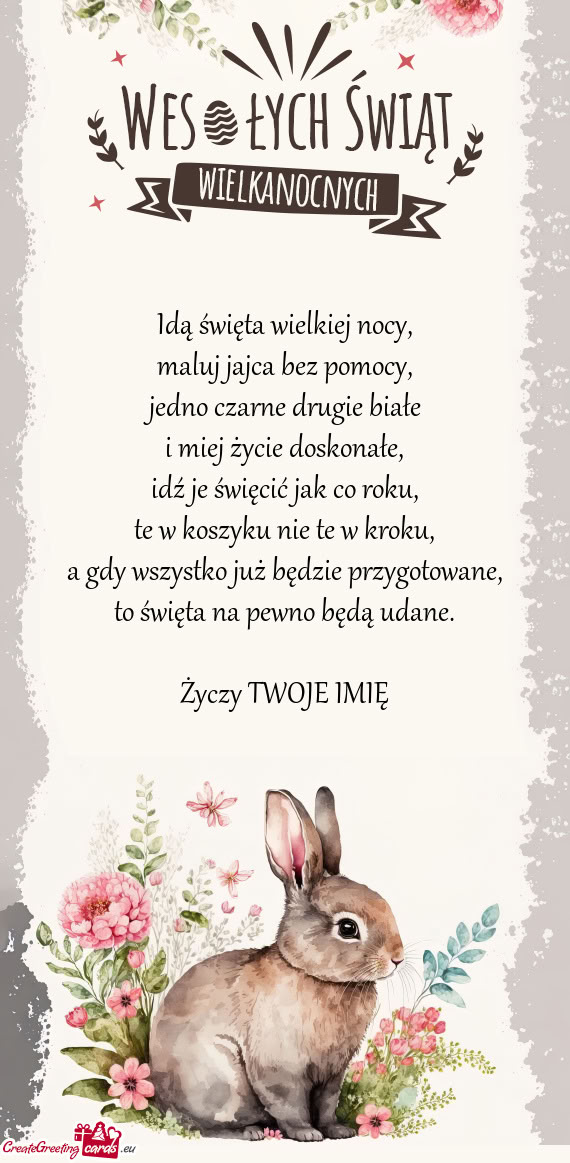 Idą święta wielkiej nocy,  maluj jajca bez pomocy,  jedno czarne drugie