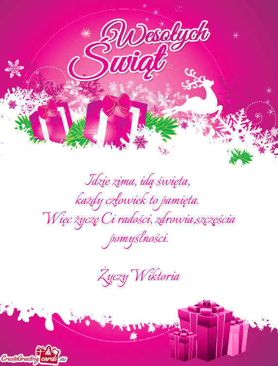 Idzie zima, idą święta,   każdy człowiek to pamięta.   Więc życzę Ci