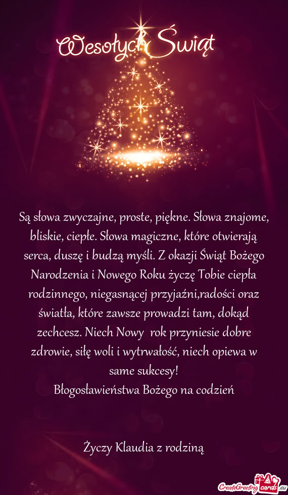Ie ciepła rodzinnego, niegasnącej przyjaźni,radości oraz światła, które zawsze prowadzi tam