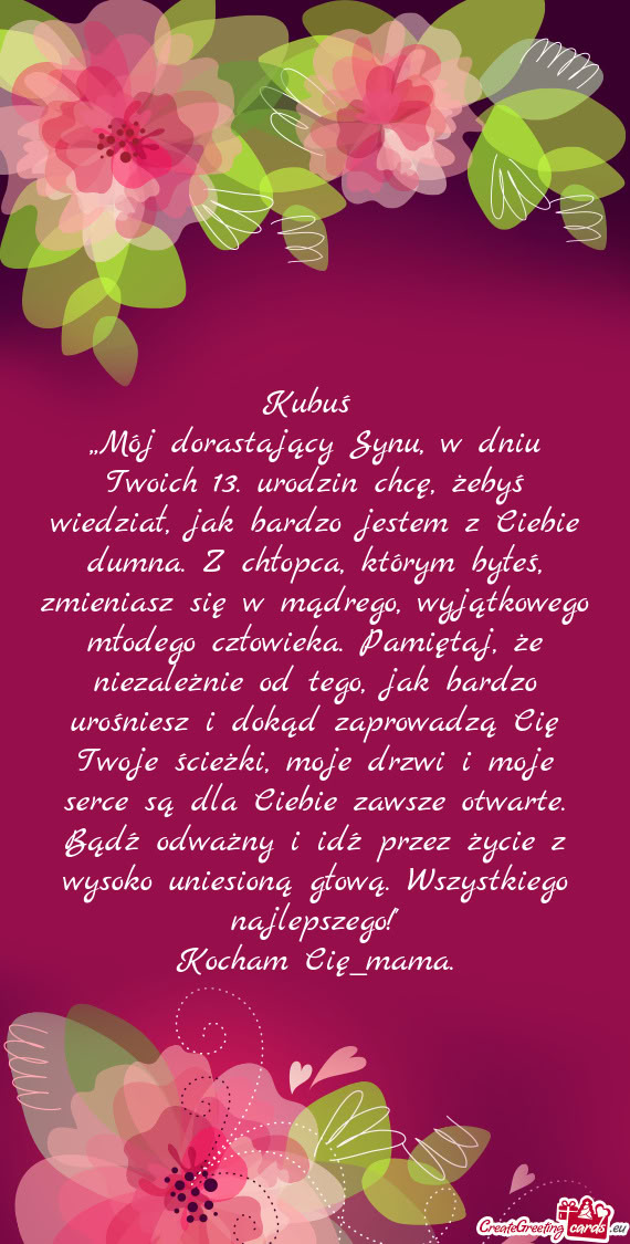 Iebie dumna. Z chłopca, którym byłeś, zmieniasz się w mądrego, wyjątkowego młodego człowiek