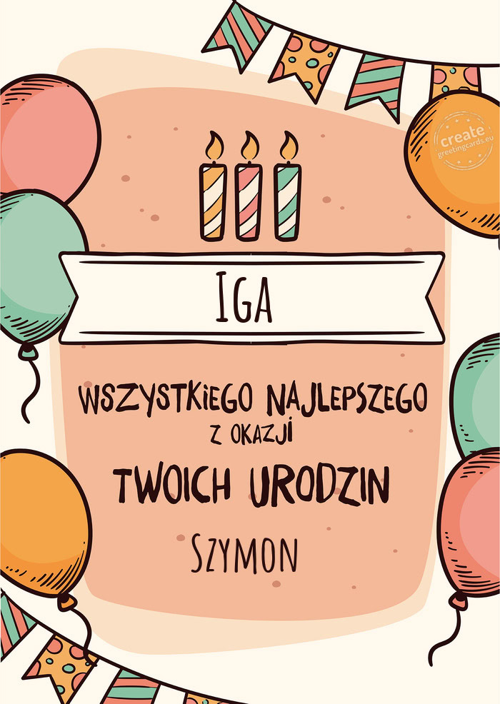 Iga Wszystkiego Najlepszego z okazji Twoich urodzin Szymon
