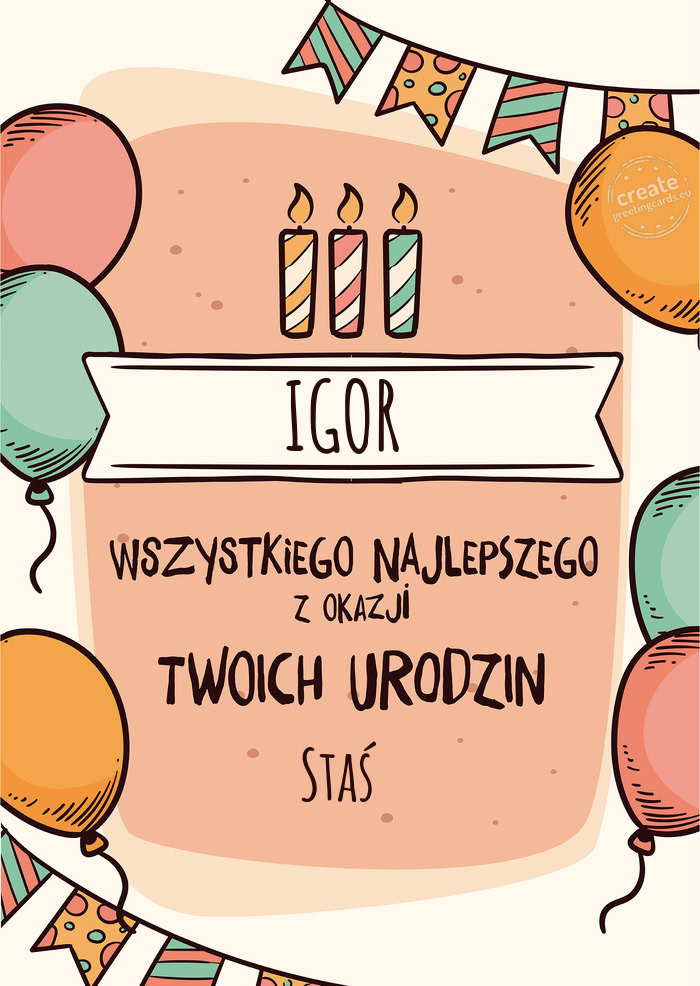 IGOR Wszystkiego Najlepszego z okazji Twoich urodzin Staś