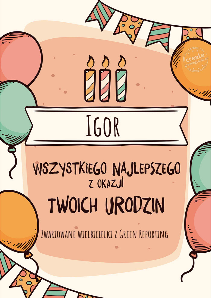 Igor Wszystkiego Najlepszego z okazji Twoich urodzin Zwariowane wielbicielki z Green Reporting