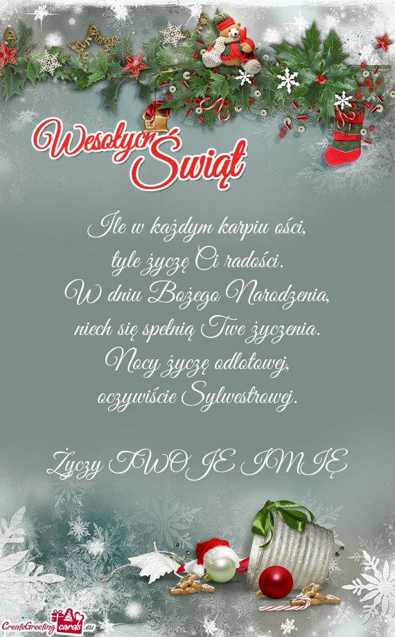 Ile w każdym karpiu ości,  tyle życzę Ci radości.  W dniu Bożego