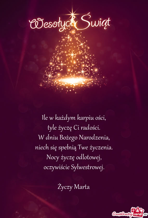 Ile w każdym karpiu ości,  tyle życzę Ci radości.  W dniu Bożego