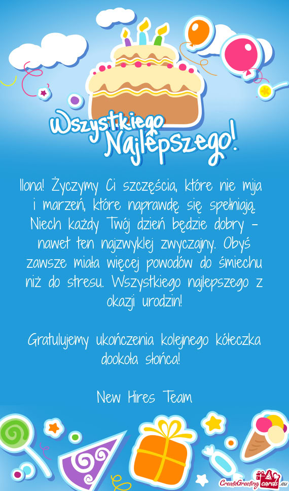 Ilona! Życzymy Ci szczęścia, które nie mija i marzeń, które naprawdę się spełniają. Niech