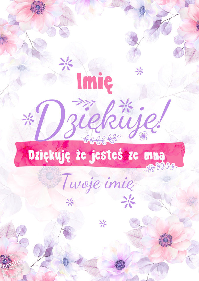 Imię Dziękuje Dziękuję że jesteś ze mną Twoje imię