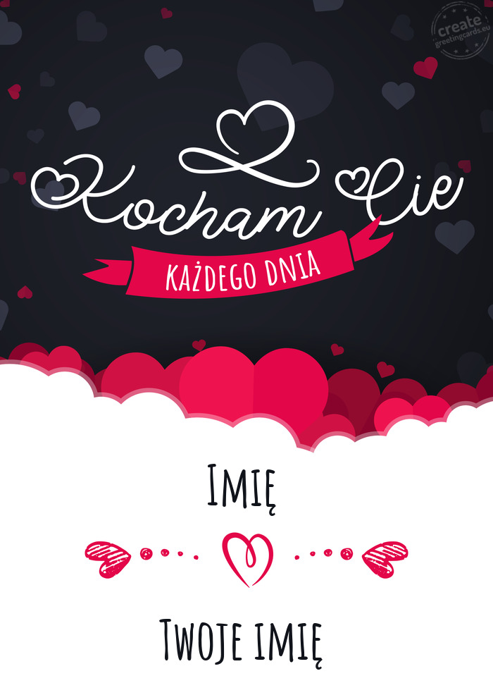 Imię Kocham Cię Każdego Dnia Twoje imię