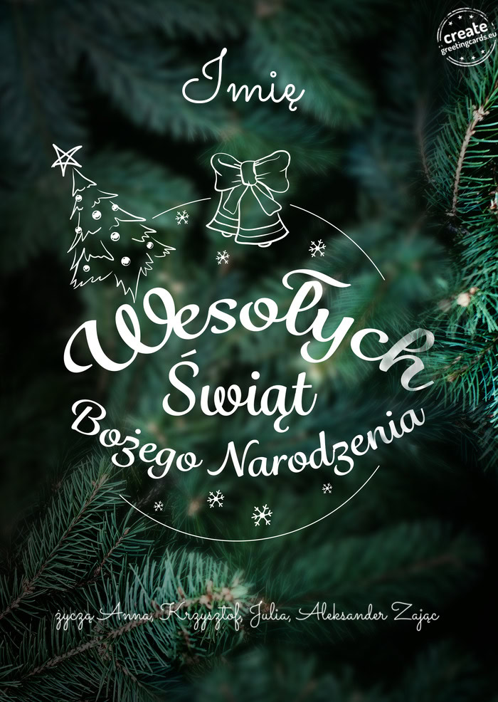 Imię Wesołych Świat Bożego Narodzenia życzą Anna, Krzysztof, Julia, Aleksander Zając