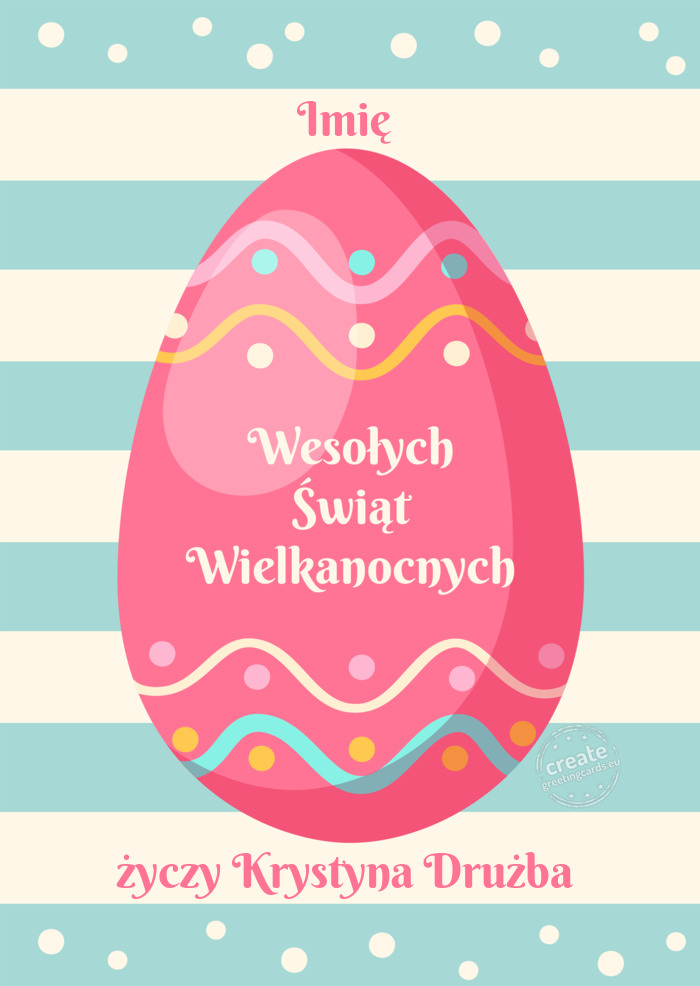 Imię Wesołych Świąt Wielkanocnych Krystyna Drużba