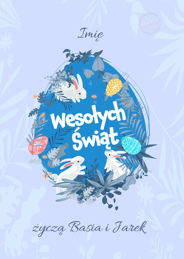 Imię Wesołych Świat Wielkanocy życzą Basia i Jarek