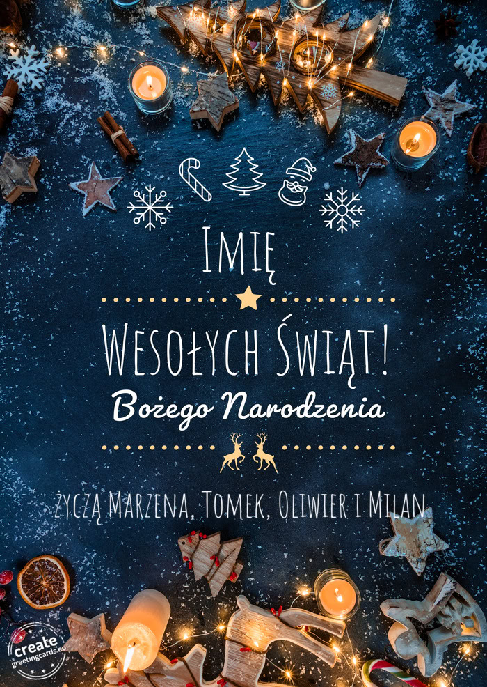 Imię Wesołych Świąt życzą Marzena, Tomek, Oliwier i Milan