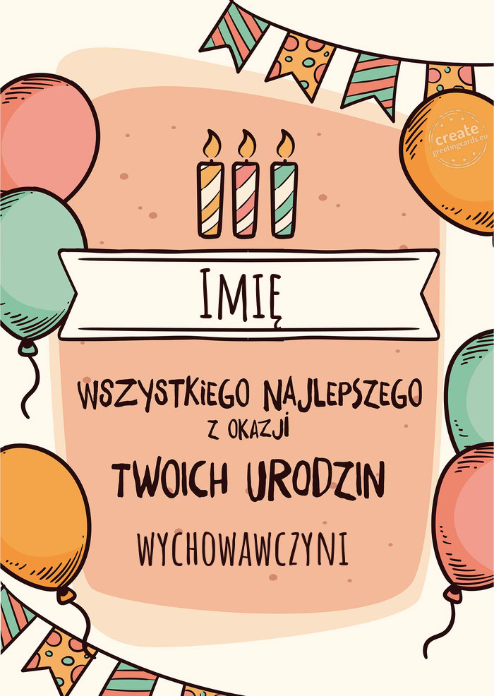 Imię Wszystkiego Najlepszego z okazji Twoich urodzin wychowawczyni